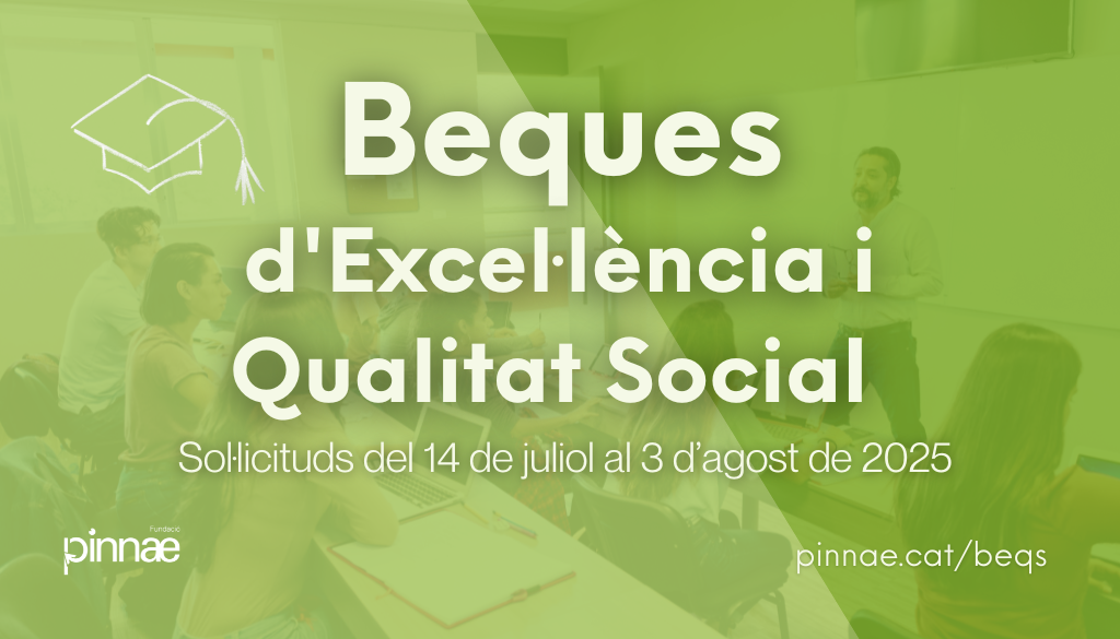 Avui comença el període d’inscripció per a les Beques BEQS de la Fundació Pinnae, que finalitzarà el 3 d’agost