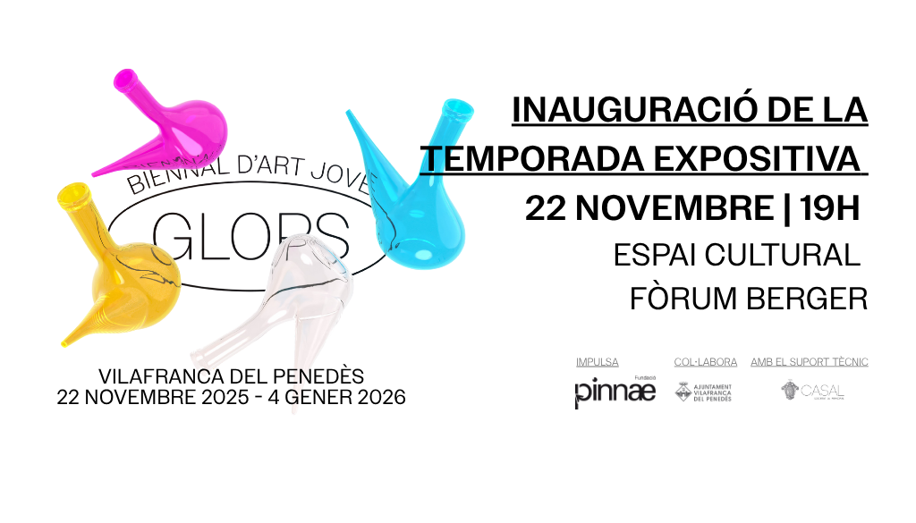 GLOPS Biennal d’Art Jove fa de Vilafranca del Penedès l’epicentre de les arts visuals de Catalunya